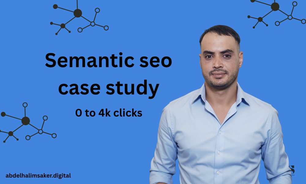 Abdelhalim saker reveals semantic seo case study based on koray framework.